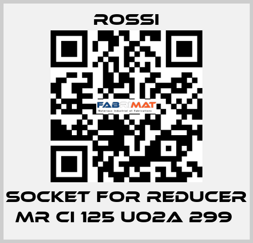 Socket for reducer MR CI 125 UO2A 299  Rossi