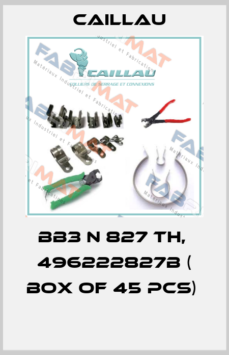 BB3 N 827 TH,  496222827B ( box of 45 pcs)   Caillau