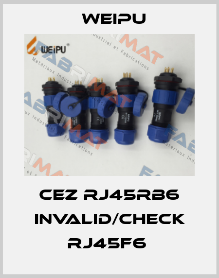 CEZ RJ45RB6 invalid/check RJ45F6  Weipu