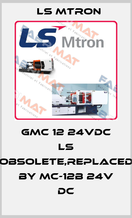 GMC 12 24VDC LS obsolete,replaced by MC-12b 24V DC LS MTRON