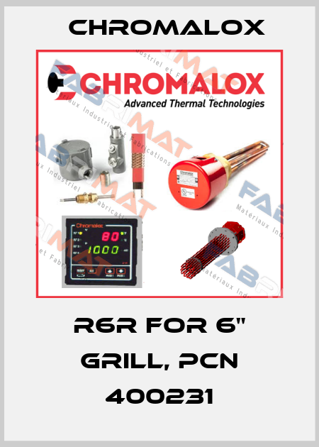 R6R for 6" Grill, PCN 400231 Chromalox