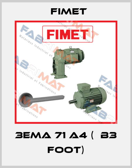 3EMA 71 A4 (  B3 FOOT) Fimet