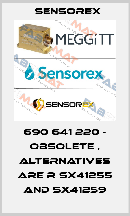 690 641 220 - obsolete , alternatives are r SX41255 and SX41259 Sensorex