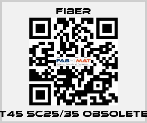 T45 Sc25/35 obsolete Fiber