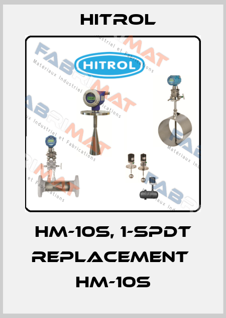HM-10S, 1-SPDT replacement  HM-10S Hitrol