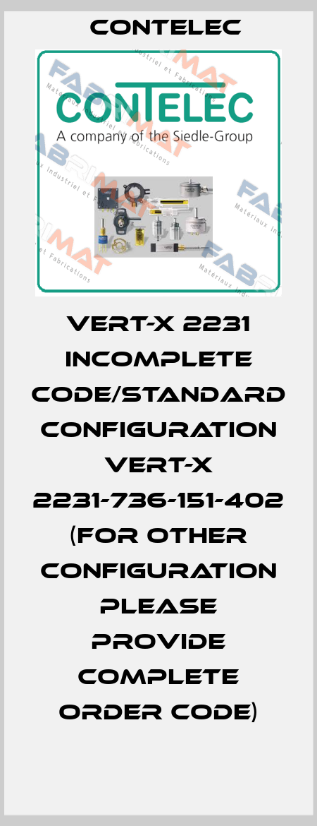 Vert-X 2231 incomplete code/standard configuration VERT-X 2231-736-151-402 (for other configuration please provide complete order code) Contelec
