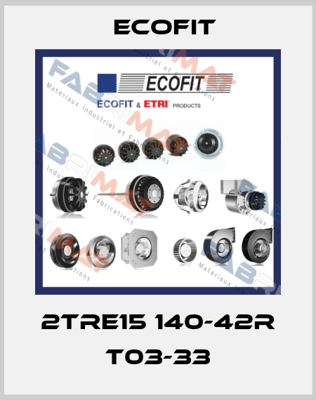 2TRE15 140-42R T03-33 Ecofit