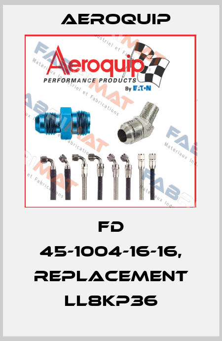 FD 45-1004-16-16, replacement LL8KP36 Aeroquip