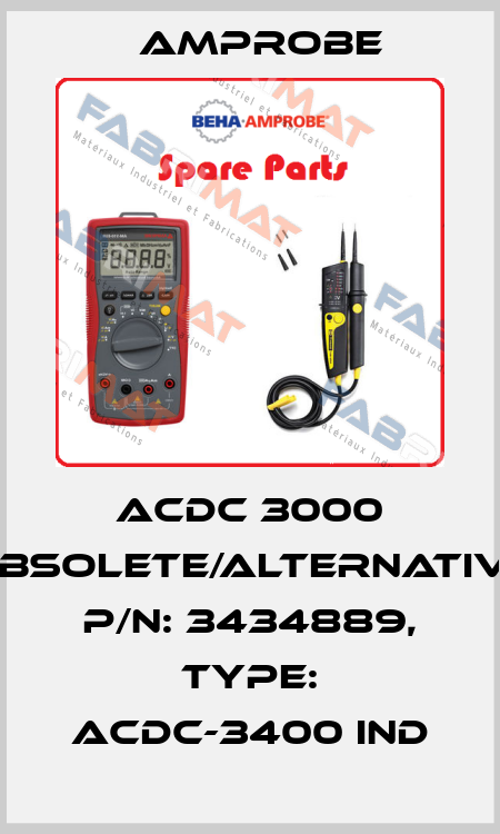 ACDC 3000 obsolete/alternative P/N: 3434889, Type: ACDC-3400 IND AMPROBE