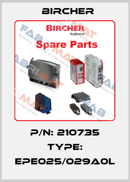 P/N: 210735 Type: EPE025/029A0L Bircher