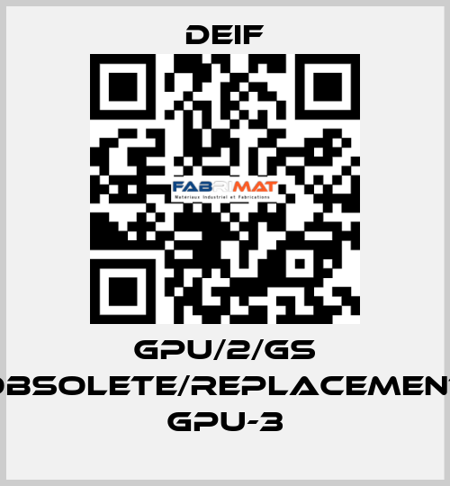 GPU/2/GS obsolete/replacement GPU-3 Deif