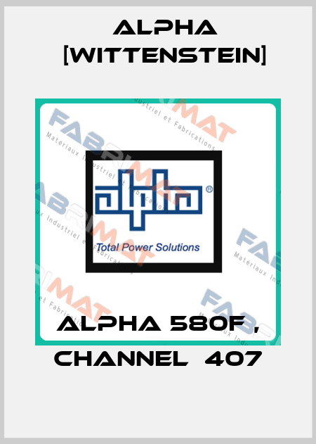 ALPHA 580F , channel  407 Alpha [Wittenstein]