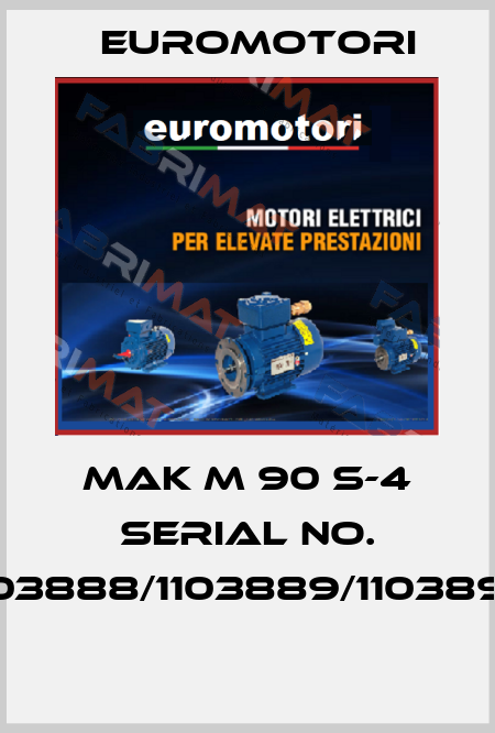 MAK M 90 S-4 SERIAL NO. 1103888/1103889/1103890  Euromotori