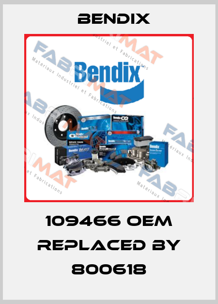 109466 OEM replaced by 800618 Bendix