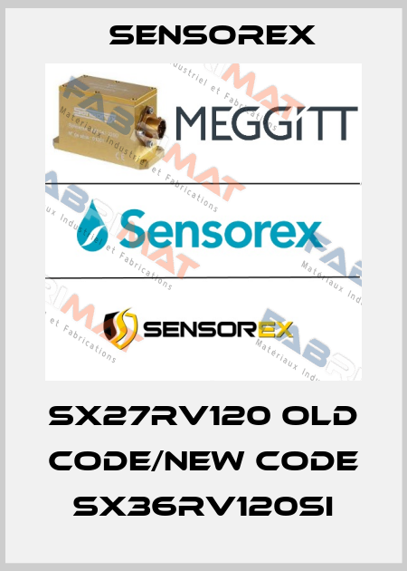 SX27RV120 old code/new code SX36RV120SI Sensorex