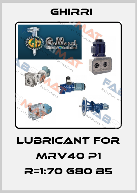 Lubricant for MRV40 P1 R=1:70 G80 B5 Ghirri