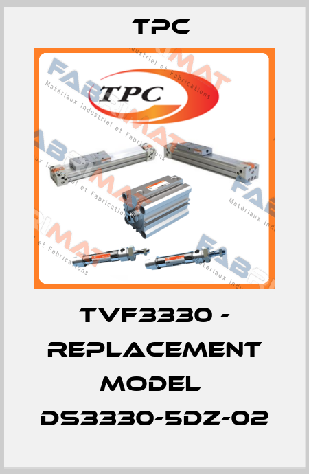TVF3330 - replacement model  DS3330-5DZ-02 TPC