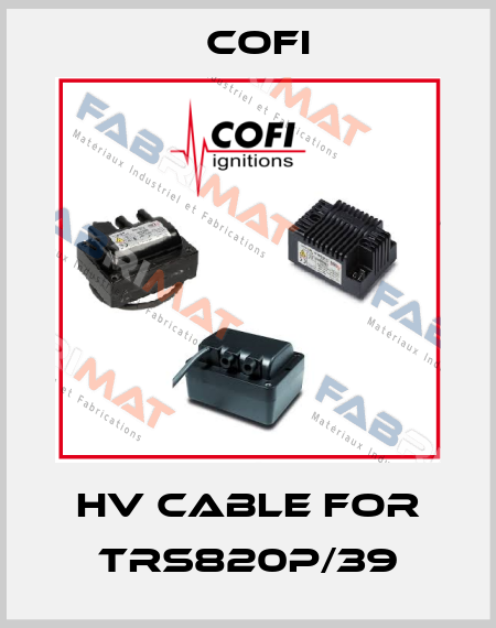 HV cable for TRS820P/39 Cofi