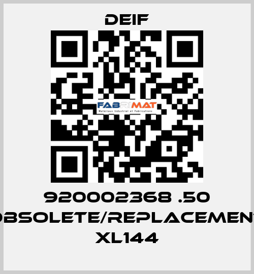 920002368 .50 obsolete/replacement XL144 Deif