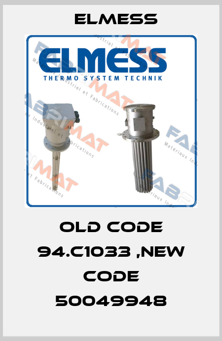 old code 94.C1033 ,new code 50049948 Elmess