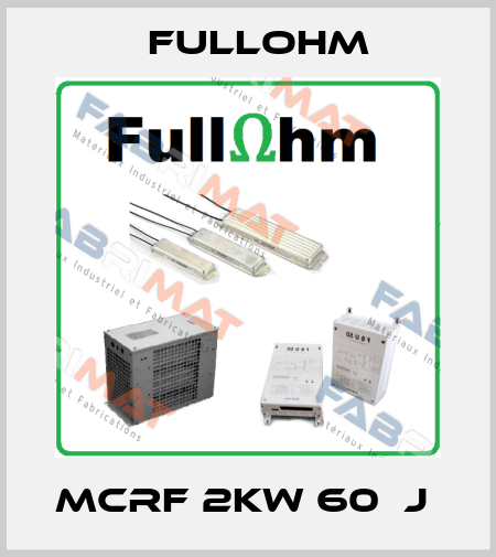 MCRF 2KW 60ΩJ  Fullohm