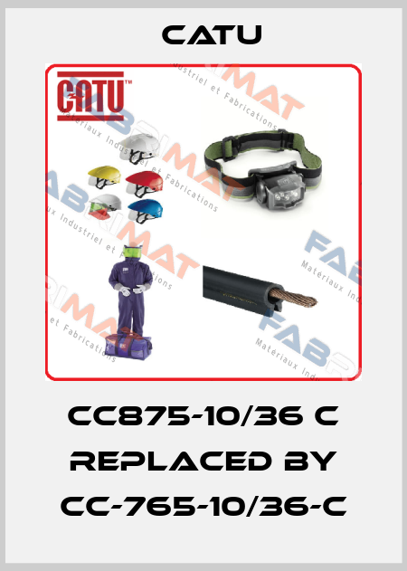 CC875-10/36 C replaced by CC-765-10/36-C Catu