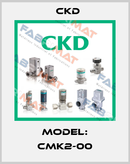Model: CMK2-00 Ckd