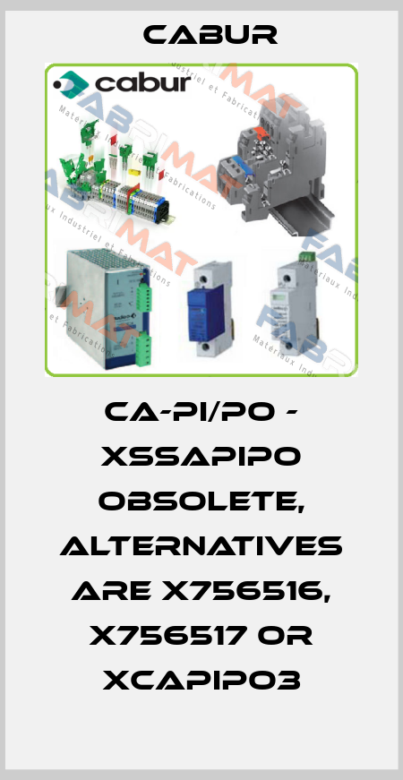 CA-PI/PO - XSSAPIPO obsolete, alternatives are X756516, X756517 or XCAPIPO3 Cabur