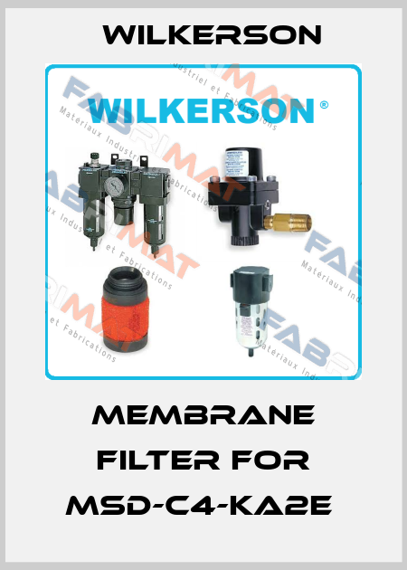 MEMBRANE FILTER FOR MSD-C4-KA2E  Wilkerson