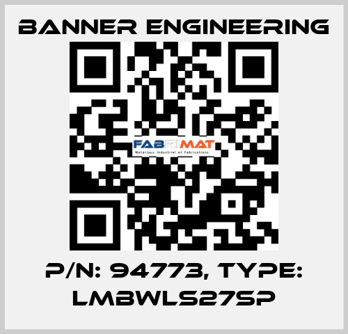 P/N: 94773, Type: LMBWLS27SP Banner Engineering