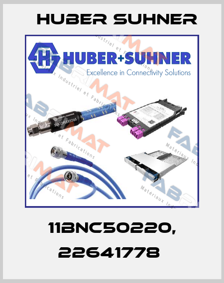 11BNC50220, 22641778  Huber Suhner