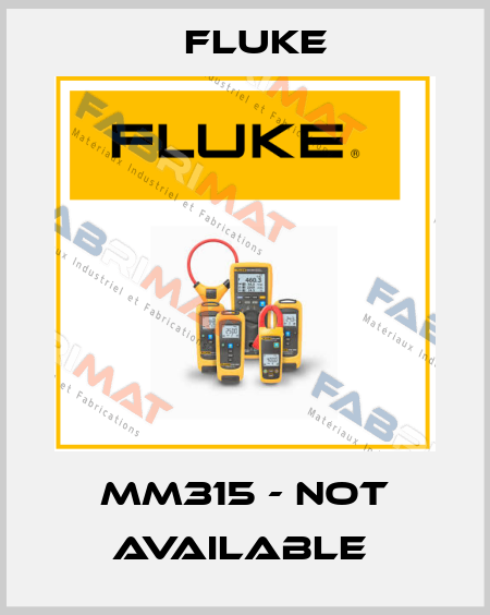 MM315 - not available  Fluke