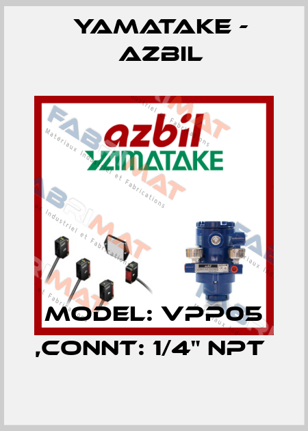 MODEL: VPP05 ,CONNT: 1/4" NPT  Yamatake - Azbil