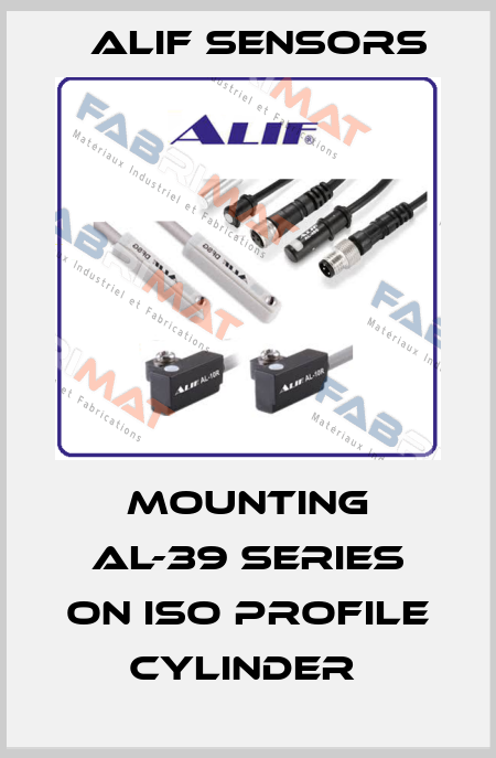 MOUNTING AL-39 SERIES ON ISO PROFILE CYLINDER  Alif Sensors