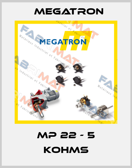 MP 22 - 5 KOHMS Megatron