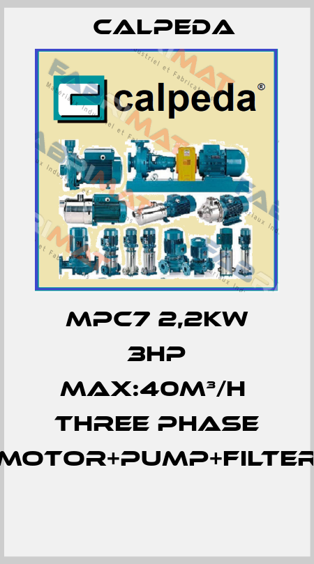 MPC7 2,2KW 3HP MAX:40M³/H  THREE PHASE (MOTOR+PUMP+FILTER)  Calpeda
