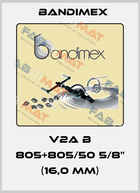V2A B 805+805/50 5/8" (16,0 mm) Bandimex