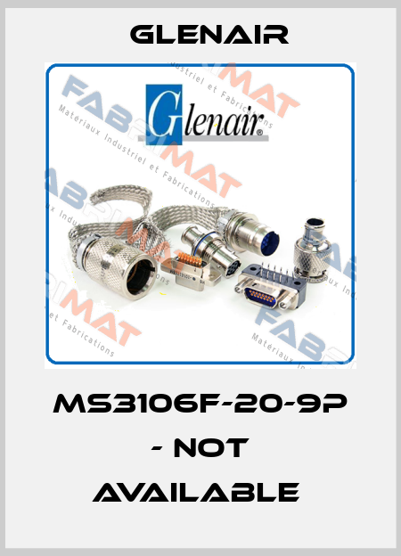 MS3106F-20-9P - NOT AVAILABLE  Glenair