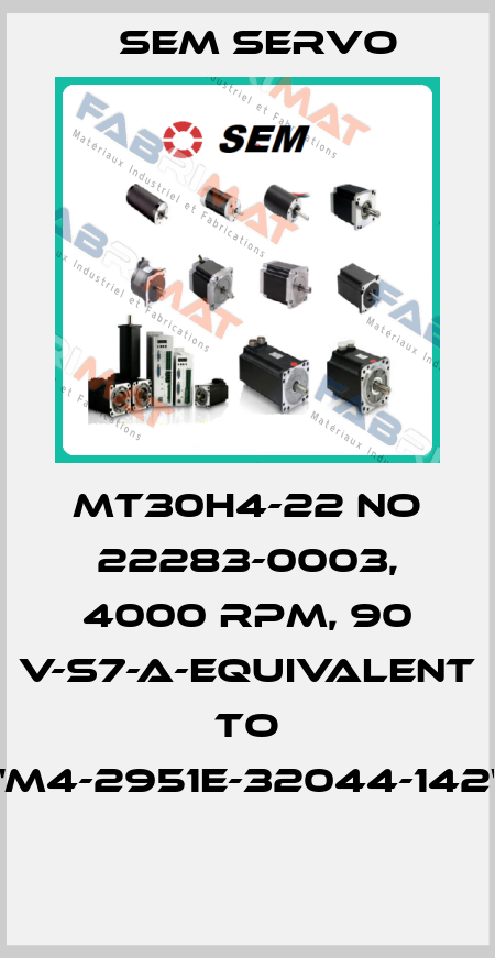 MT30H4-22 NO 22283-0003, 4000 RPM, 90 V-S7-A-EQUIVALENT TO "M4-2951E-32044-142"  SEM SERVO