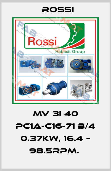 MV 3I 40 PC1A-C16-71 B/4 0.37KW, 16.4 – 98.5RPM.  Rossi