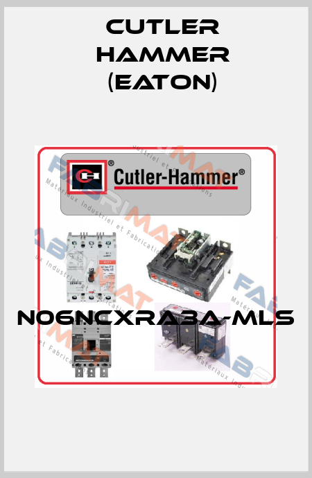 N06NCXRA3A-MLS  Cutler Hammer (Eaton)