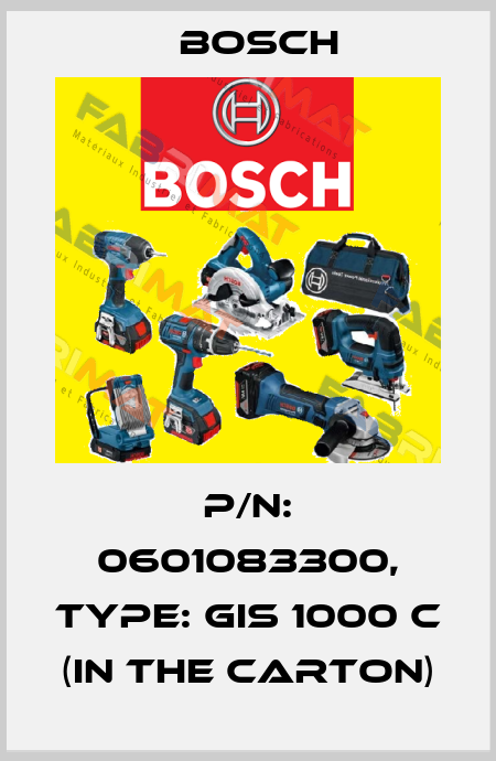 P/N: 0601083300, Type: GIS 1000 C (in the carton) Bosch