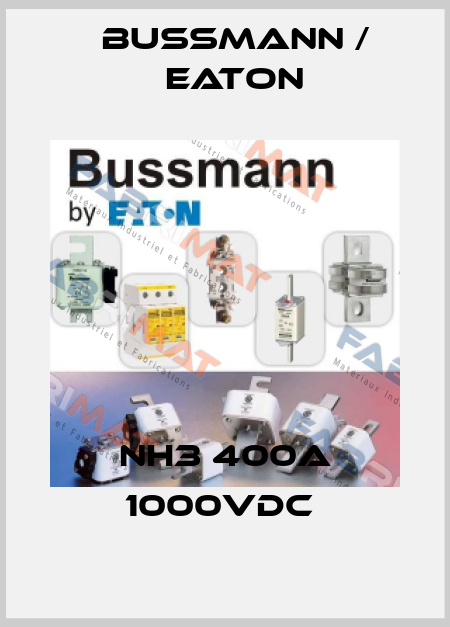 NH3 400A 1000VDC  BUSSMANN / EATON