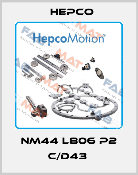 NM44 L806 P2 C/D43  Hepco