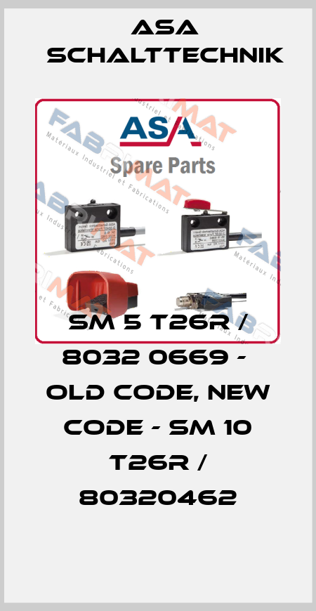 SM 5 T26R / 8032 0669 -  old code, new code - SM 10 T26R / 80320462 ASA Schalttechnik