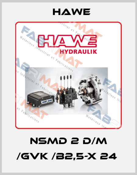 NSMD 2 D/M /GVK /B2,5-X 24  Hawe