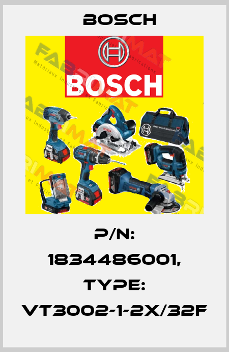 P/N: 1834486001, Type: VT3002-1-2X/32F Bosch