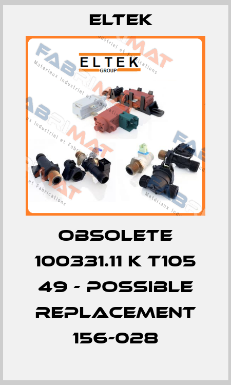Obsolete 100331.11 K T105 49 - Possible replacement 156-028 Eltek