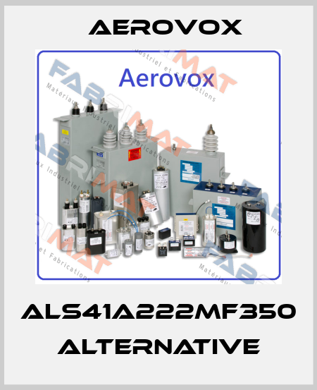 ALS41A222MF350 Alternative Aerovox