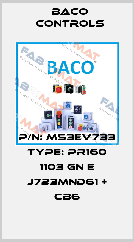 P/N: MS3EV733 Type: PR160 1103 GN E J723MND61 + CB6 Baco Controls